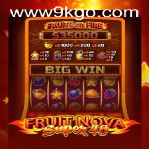Exploring the Enchanting World of FruitNovaSuper40 and the Era of 9KGO